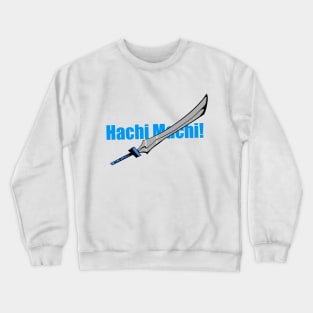 Hachi Machi! Crewneck Sweatshirt